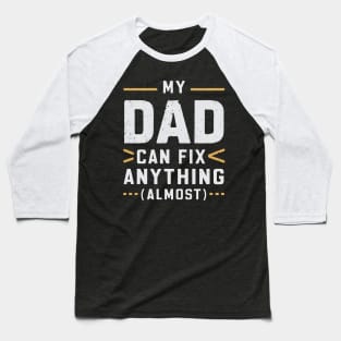 My Dad Can Fix Anything (Almost) Baseball T-Shirt